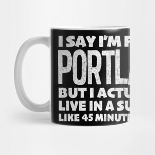 I Say I'm From Portland ... Humorous Typography Statement Design Mug